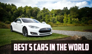 The Best 5 Cars in the World