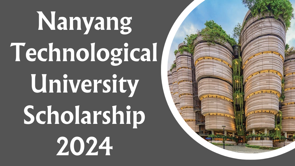 Nanyang Technological University Scholarship 2024