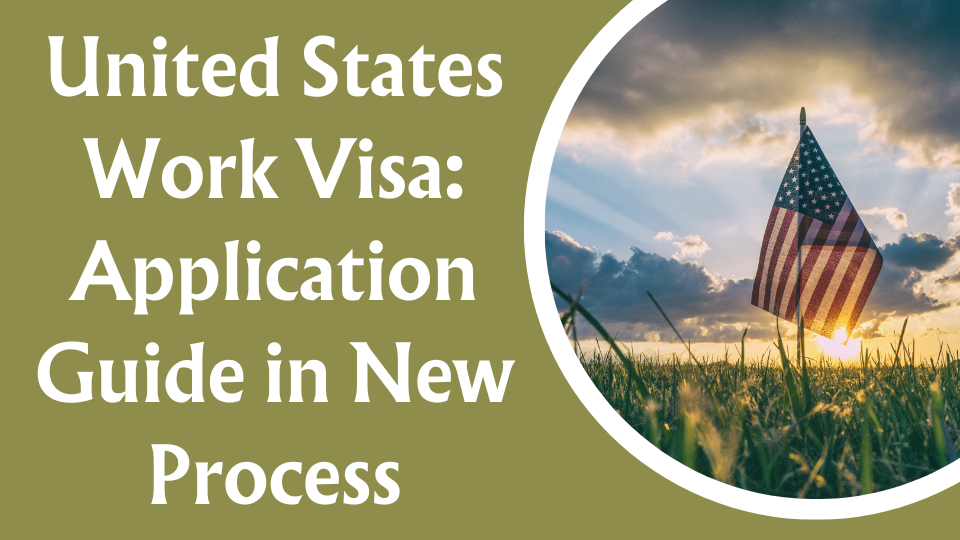 United States Work Visa: Application Guide in New Process