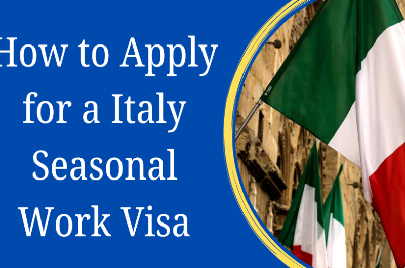 How to Apply for a Italy Seasonal Work Visa